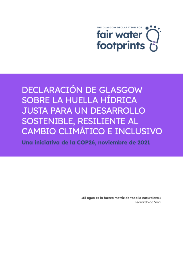 DECLARACIÓN DE GLASGOW SOBRE LA HUELLA HÍDRICA JUSTA PARA UN DESARROLLO SOSTENIBLE, RESILIENTE AL CAMBIO CLIMÁTICO E INCLUSIVO Una iniciativa de la COP26, noviembre de 2021