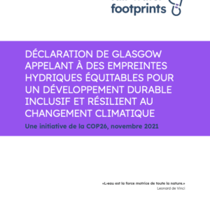 DÉCLARATION DE GLASGOW APPELANT À DES EMPREINTES HYDRIQUES ÉQUITABLES POUR UN DÉVELOPPEMENT DURABLE INCLUSIF ET RÉSILIENT AU CHANGEMENT CLIMATIQUE Une initiative de la COP26, novembre 2021
