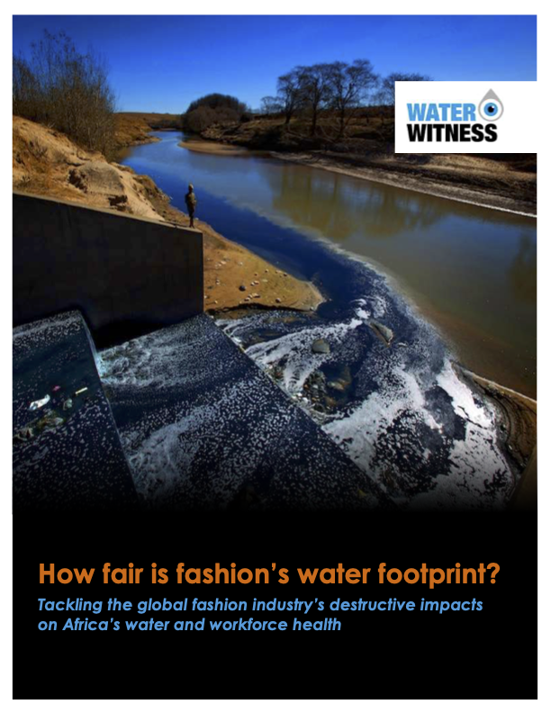 WATER WITNESS Photo of blue coloured runoff entering river Text: How fair is fashion’s water footprint? Tackling the global fashion industry’s destructive impacts on Africa’s water and workforce health